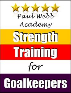 Baixar Paul Webb Academy: Strength Training for Goalkeepers [Football | Soccer Series] (English Edition) pdf, epub, eBook
