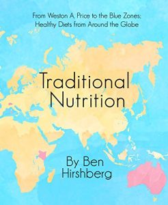 Baixar Traditional Nutrition: From Weston A. Price to the Blue Zones; Healthy Diets from Around the Globe (English Edition) pdf, epub, eBook