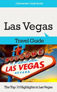 Baixar Las Vegas Travel Guide: The Top 10 Highlights in Las Vegas (Globetrotter Guide Books) (English Edition) pdf, epub, eBook