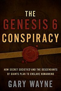 Baixar The Genesis 6 Conspiracy: How Secret Societies and the Descendants of Giants Plan to Enslave Humankind (English Edition) pdf, epub, eBook