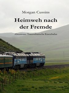 Baixar Heimweh nach der Fremde: Abenteuer Transsibirische Eisenbahn (German Edition) pdf, epub, eBook
