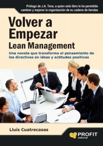 Baixar Volver a empezar. Lean Management: Una novela que transforma el pensamiento de los directivos en ideas y actitudes positivas (Spanish Edition) pdf, epub, eBook