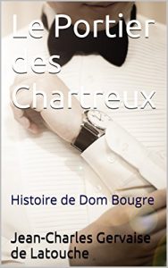 Baixar Le Portier des Chartreux: Histoire de Dom Bougre (French Edition) pdf, epub, eBook