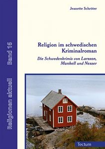 Baixar Religion im schwedischen Kriminalroman: Die Schwedenkrimis von Larsson, Mankell und Nesser (Religionen aktuell 16) (German Edition) pdf, epub, eBook