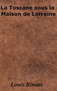 Baixar La Toscane sous la Maison de Lorraine (French Edition) pdf, epub, eBook
