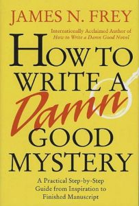 Baixar How to Write a Damn Good Mystery: A Practical Step-by-Step Guide from Inspiration to Finished Manuscript pdf, epub, eBook