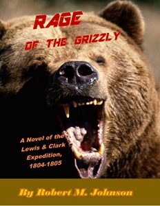 Baixar Rage of the Grizzly: A Novel of the Lewis and Clark Expedition 1804-1805 (The Lewis and Clark Expedition Series Book 2) (English Edition) pdf, epub, eBook
