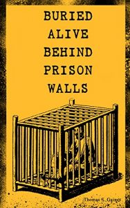 Baixar BURIED ALIVE BEHIND PRISON WALLS: The Inside Story of Jackson State Prison from the Eyes of a Former Slave Who Was Punished for Killing a White Man in … (Black History Series) (English Edition) pdf, epub, eBook