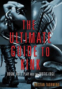 Baixar The Ultimate Guide to Kink: BDSM, Role Play and the Erotic Edge (English Edition) pdf, epub, eBook