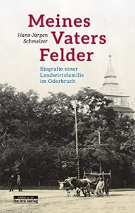 Baixar Meines Vaters Felder: Biografie einer Landwirtsfamilie im Oderbruch (German Edition) pdf, epub, eBook