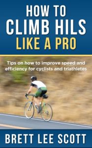 Baixar How to Climb Hills Like a Pro: Tips on How to Improve Speed and Efficiency for Triathletes and Cyclists (Iron Training Tips) (English Edition) pdf, epub, eBook