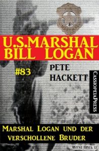 Baixar U.S. Marshal Bill Logan, Band 83: Marshal Logan und der verschollene Bruder (German Edition) pdf, epub, eBook