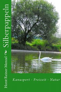 Baixar Silberpappeln: Kanusport – Paddeln – Freizeit (German Edition) pdf, epub, eBook
