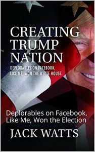 Baixar Creating Trump Nation: Deplorables on Facebook, Like Me, Won the White House (English Edition) pdf, epub, eBook