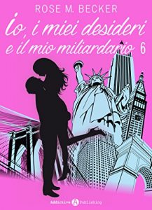 Baixar Io, i miei desideri e il mio miliardario – Vol. 6 (Italian Edition) pdf, epub, eBook