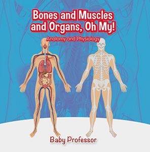 Baixar Bones and Muscles and Organs, Oh My! | Anatomy and Physiology pdf, epub, eBook