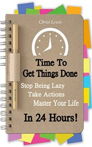 Baixar Time to Get Things Done: Beat Procrastination, Stop Being Lazy, Take Actions, and Master Your Life in 24 Hours (2nd Edition) (Organize Yourself, Organize … To Do List Book 6) (English Edition) pdf, epub, eBook