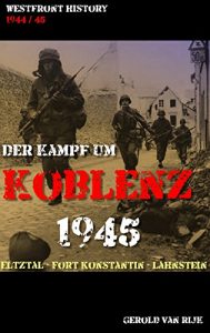 Baixar Der Kampf um Koblenz 1945 (WESTFRONT HISTORY) (German Edition) pdf, epub, eBook