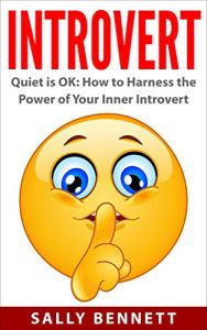 Baixar Introvert: Quiet is OK: How to Harness the Power of Your Inner Introvert (English Edition) pdf, epub, eBook
