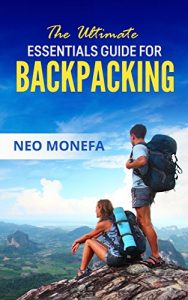 Baixar BACKPACKING: The Ultimate Essentials Guide for Backpacking (Backpacking Guide- Backpacking Europe- Backpacking for Beginners- Backpacking Long Distance- Backpacking and Camping) (English Edition) pdf, epub, eBook