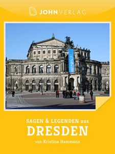 Baixar Sagen und Legenden aus Dresden: Dresden Sagen und Legenden (Stadtsagen 8) (German Edition) pdf, epub, eBook