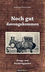 Baixar Noch gut davongekommen: Kriegs- und Nachkriegsjahre (German Edition) pdf, epub, eBook
