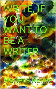 Baixar WRITE, IF YOU WANT TO BE A WRITER. (English Edition) pdf, epub, eBook