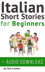 Baixar Italian: Short Stories for Beginners + Italian Audio: Improve your reading and listening skills in Italian. Learn Italian with Stories (Italian Short Stories Book 1) (English Edition) pdf, epub, eBook