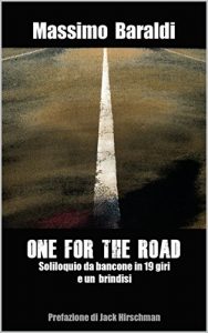 Baixar ONE FOR THE ROAD: Soliloquio da bancone in 19 giri e un brindisi (Italian Edition) pdf, epub, eBook