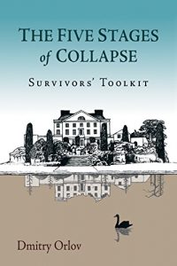 Baixar The Five Stages of Collapse: Survivors’ Toolkit pdf, epub, eBook