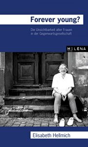 Baixar Forever Young?: Die Unsichtbarkeit alter Frauen in der Gegenwartsgesellschaft (German Edition) pdf, epub, eBook