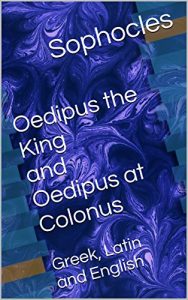 Baixar Oedipus the King and Oedipus at Colonus: Greek, Latin and English (English Edition) pdf, epub, eBook