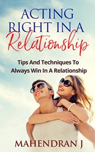 Baixar Acting right in a relationship: Tips and techniques to always win in a relationship (English Edition) pdf, epub, eBook