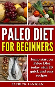 Baixar Paleo Diet for Beginners: Jump Start on Paleo Diet (Achieve Weight Loss, Get Healthy and Feel Great) with 20 Quick and Easy Recipes (Paleo Diet, Weight … recipes, Paleo recipes) (English Edition) pdf, epub, eBook