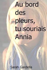 Baixar Au bord des pleurs, tu souriais Annia (French Edition) pdf, epub, eBook