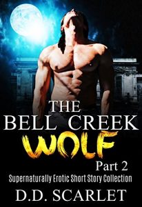 Baixar The Bell Creek Wolf – Part 2: Supernaturally Erotic Short Story Collection (English Edition) pdf, epub, eBook
