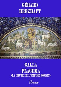 Baixar GALLA PLACIDIA/ La Chute de l’Empire Romain (French Edition) pdf, epub, eBook