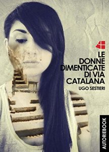 Baixar Le donne dimenticate di via Catalana pdf, epub, eBook