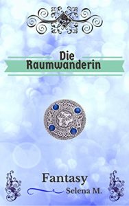 Baixar Die Raumwanderin (Aus den Chroniken von Aneth 1) (German Edition) pdf, epub, eBook