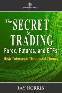 Baixar The Secret to Trading Forex, Futures, and ETF’s: Risk Tolerance Threshold Theory (English Edition) pdf, epub, eBook
