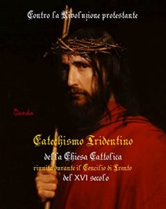 Baixar Catechismo Tridentino: Chiesa Cattolica XVI secolo (Via Pulchritudinis) (Italian Edition) pdf, epub, eBook