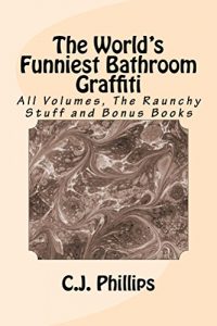 Baixar The World’s Funniest Bathroom Graffiti: All Volumes, The Raunchy Stuff and Bonus Books (English Edition) pdf, epub, eBook