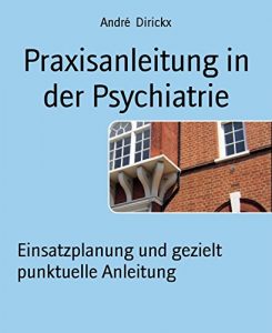 Baixar Praxisanleitung in der Psychiatrie: Einsatzplanung und gezielt punktuelle Anleitung (German Edition) pdf, epub, eBook