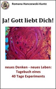 Baixar Ja! Gott liebt Dich!: Tagebuch eines 40 Tage Experiments (German Edition) pdf, epub, eBook