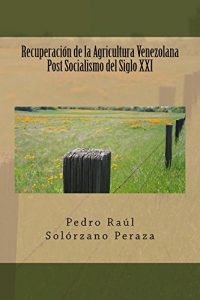 Baixar Recuperacion de la Agricultura Venezolana  Post Socialismo del Siglo XXI (Spanish Edition) pdf, epub, eBook