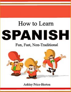 Baixar How to Learn Spanish: Fun, Fast, and Non-Traditional (English Edition) pdf, epub, eBook