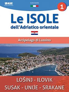 Baixar Le isole dell’Adriatico – Arcipelago di Lussino: Guida turistica informativa pdf, epub, eBook