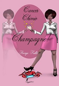 Baixar Cancer, chimio, champagne !: Un livre de confidences (PPA.HERA) (French Edition) pdf, epub, eBook