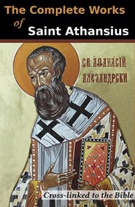 Baixar The Complete Works of St. Athanasius (20 Books): Cross-Linked to the Bible (English Edition) pdf, epub, eBook