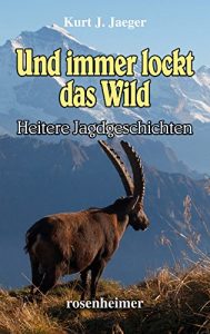 Baixar Und immer lockt das Wild – Heitere Jagdgeschichten (German Edition) pdf, epub, eBook